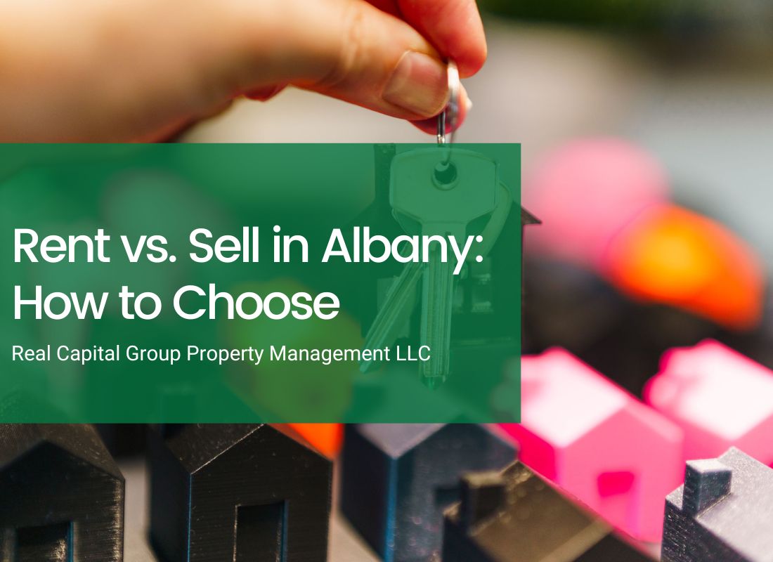 Rent vs. Sell in Albany: How to Choose